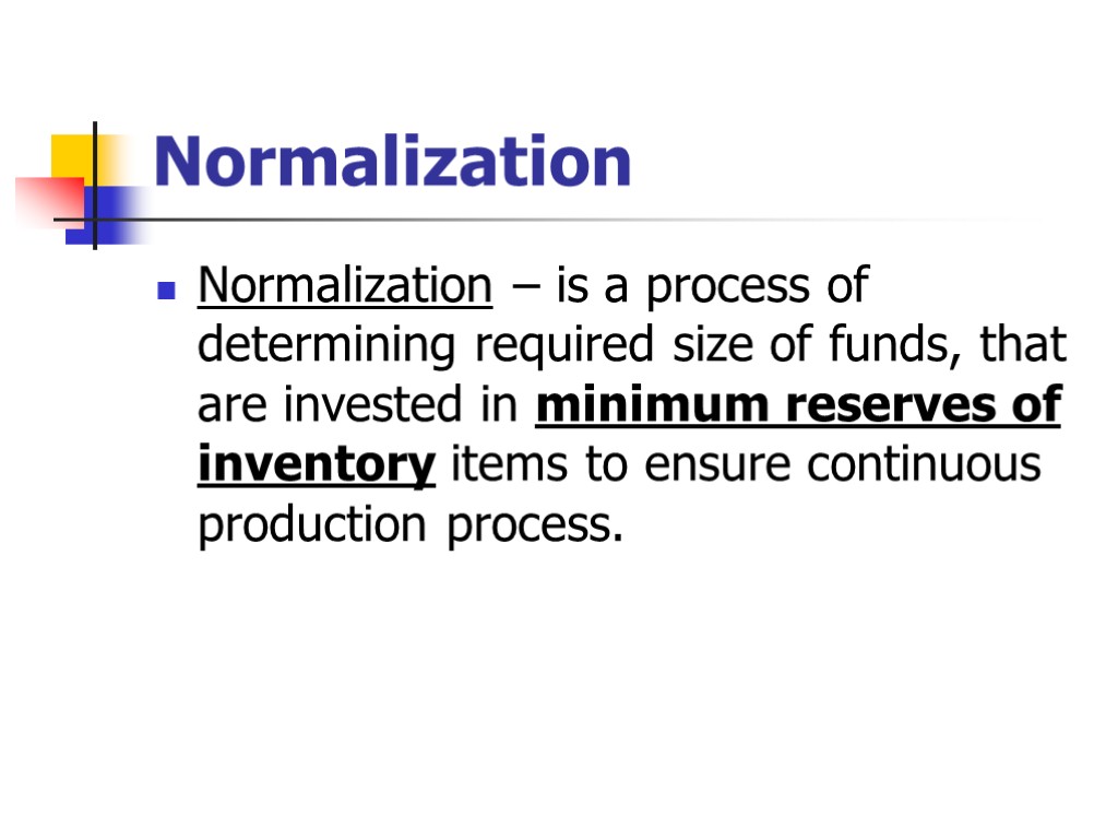 Normalization Normalization – is a process of determining required size of funds, that are